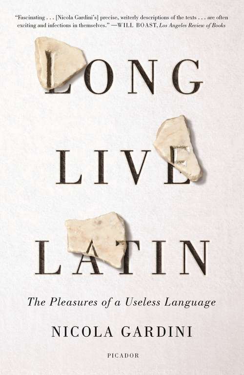 Book cover of Long Live Latin: The Pleasures of a Useless Language