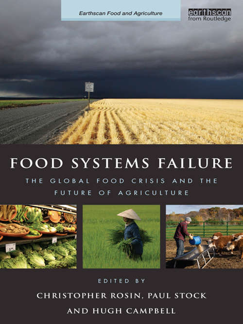 Food Systems Failure: The Global Food Crisis and the Future of Agriculture (Earthscan Food and Agriculture)