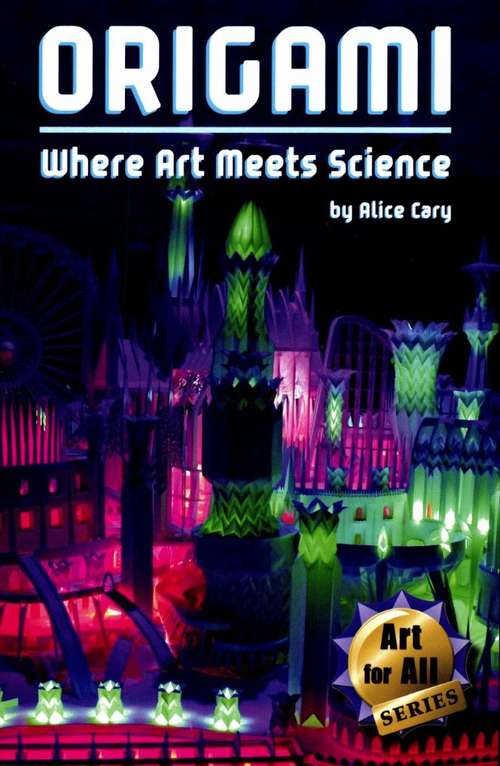 Book cover of Origami: Where Art Meets Science (Fountas & Pinnell LLI Purple: Level V)