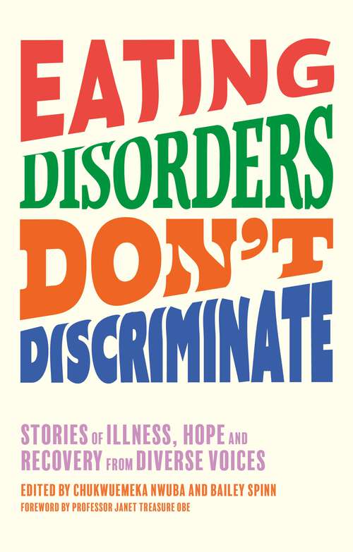Book cover of Eating Disorders Don’t Discriminate: Stories of Illness, Hope and Recovery from Diverse Voices