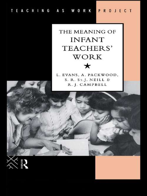 The Meaning of Infant Teachers' Work (The Teaching as Work Project)