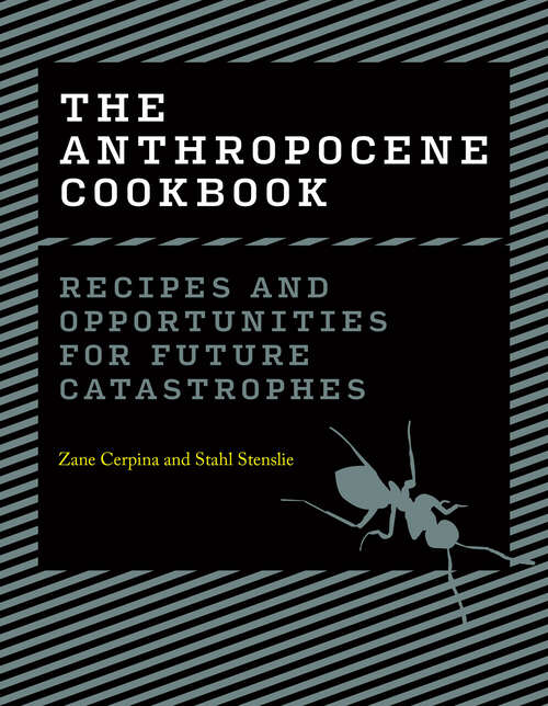 Book cover of The Anthropocene Cookbook: Recipes and Opportunities for Future Catastrophes