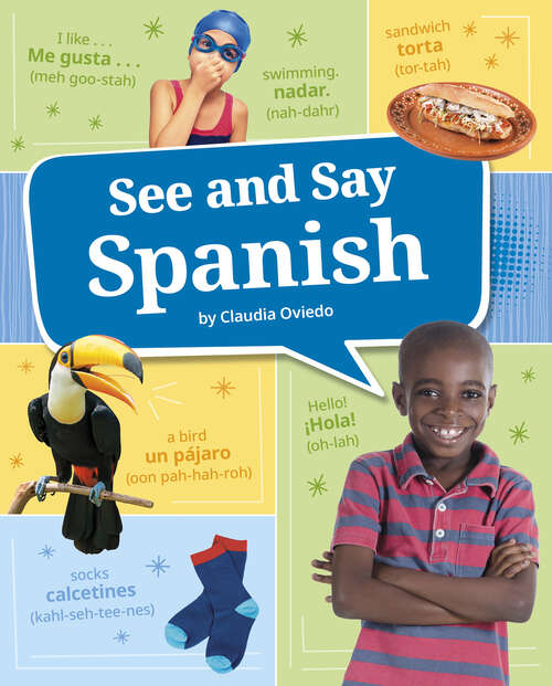Book cover of See and Say Spanish (Learn A Language! Ser.)