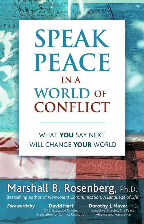 Book cover of Speak Peace in a World of Conflict: What You Say Next Will Change Your World