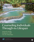 Counseling Individuals Through the Lifespan (Counseling and Professional Identity)