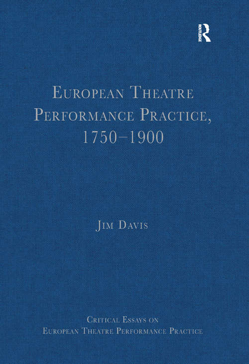 European Theatre Performance Practice, 1750–1900 (Critical Essays on European Theatre Performance Practice)