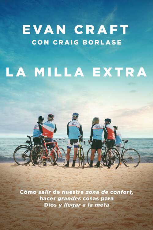 Book cover of La milla extra: Cómo salir de nuestra zona de confort, hacer grandes cosas para Dios y llegar a la meta