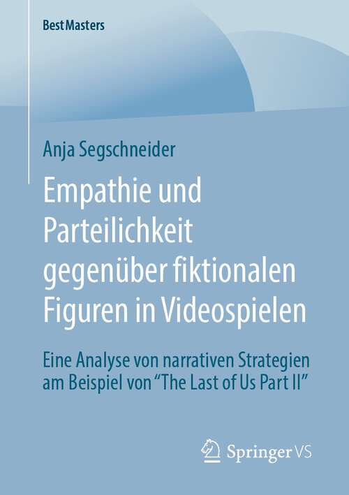 Book cover of Empathie und Parteilichkeit gegenüber fiktionalen Figuren in Videospielen: Eine Analyse von narrativen Strategien am Beispiel von “The Last of Us Part II” (1. Aufl. 2022) (BestMasters)