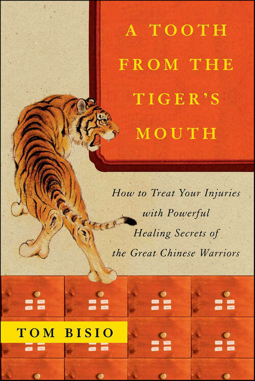 Book cover of A Tooth from the Tiger's Mouth: How to Treat Your Injuries with Powerful Healing Secrets of the Great Chinese Warriors