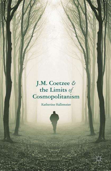 Book cover of J.M. Coetzee and the Limits of Cosmopolitanism