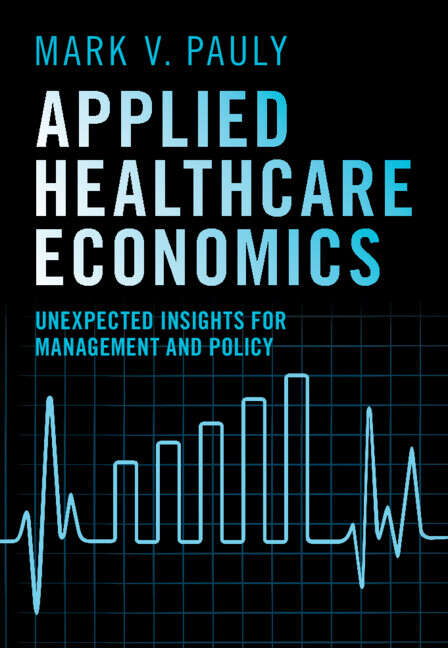 Book cover of Applied Healthcare Economics: Unexpected Insights for Management and Policy