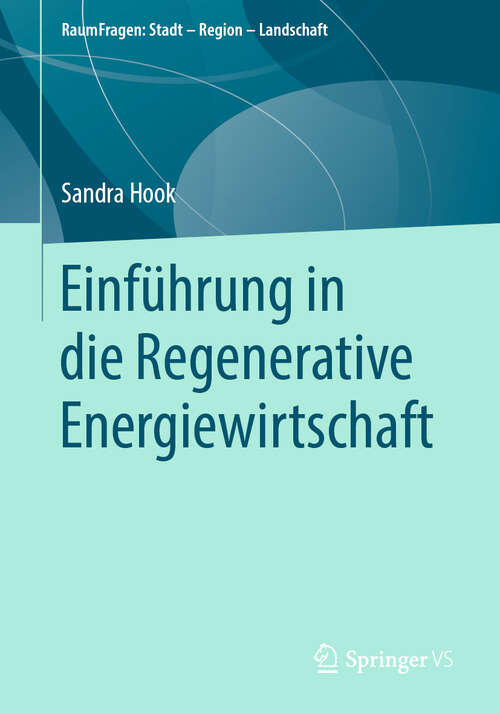 Book cover of Einführung in die Regenerative Energiewirtschaft (1. Aufl. 2019) (RaumFragen: Stadt – Region – Landschaft)