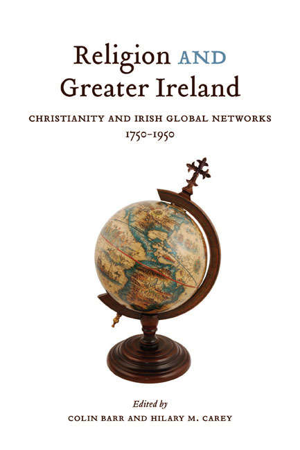 Religion and Greater Ireland: Christianity and Irish Global Networks, 1750-1969 (McGill-Queen's Studies in the History of Religion)