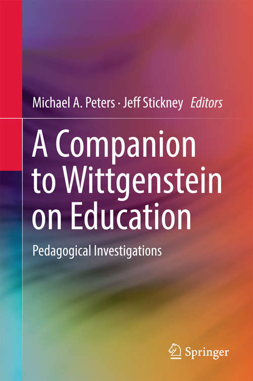 A Companion to Wittgenstein on Education: Pedagogical Investigations