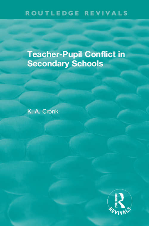 Teacher-Pupil Conflict in Secondary Schools (Routledge Revivals)