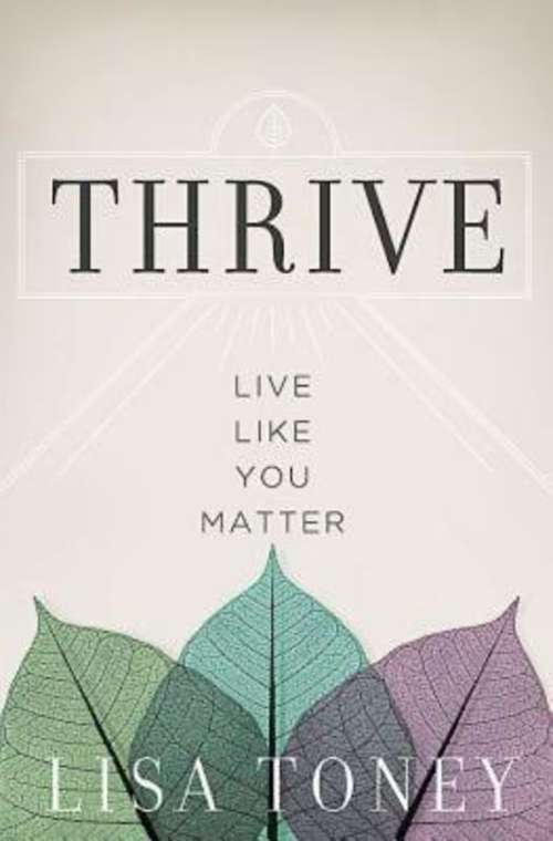 Book cover of Thrive: Live Like You Matter