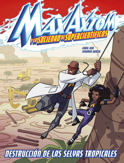 Book cover of Destrucción de las selvas tropicales: una aventura de Max Axiom, supercientífico (Max Axiom y la sociedad de supercientíficos)