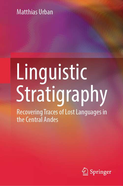 Book cover of Linguistic Stratigraphy: Recovering Traces of Lost Languages in the Central Andes (1st ed. 2023)