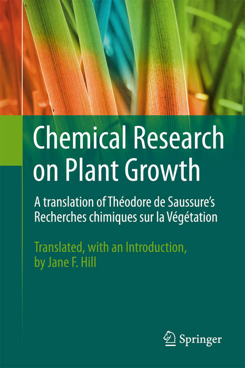Chemical Research on Plant Growth: A translation of Théodore de Saussure's Recherches chimiques sur la Végétation by Jane F. Hill