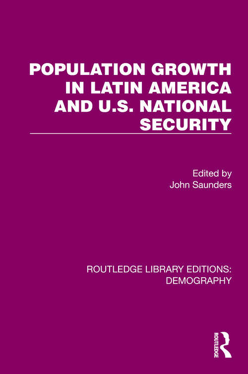 Book cover of Population Growth In Latin America And U.S. National Security (Routledge Library Editions: Demography #11)