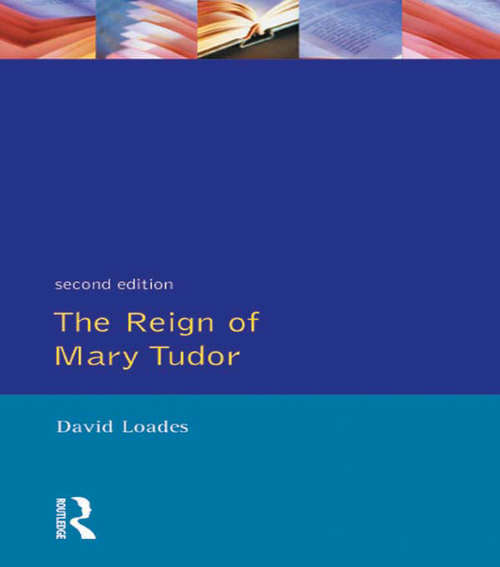 Book cover of The Reign of Mary Tudor: Politics, Government and Religion in England 1553-58