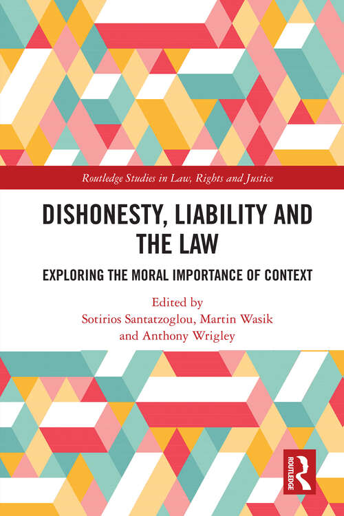 Book cover of Dishonesty, Liability and the Law: Exploring the Moral Importance of Context (1) (Routledge Studies in Law, Rights and Justice)