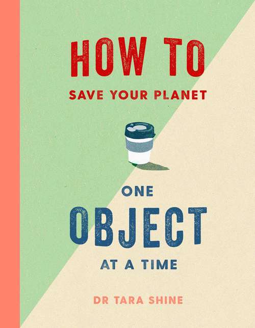 Book cover of How to Save Your Planet One Object at a Time