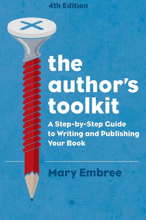 Book cover of The Author's Toolkit: A Step-by-Step Guide to Writing and Publishing Your Book (4th Edition)