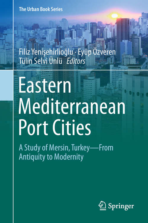 Book cover of Eastern Mediterranean Port Cities: A Study Of Mersin, Turkey-from Antiquity To Modernity (The Urban Book Series)