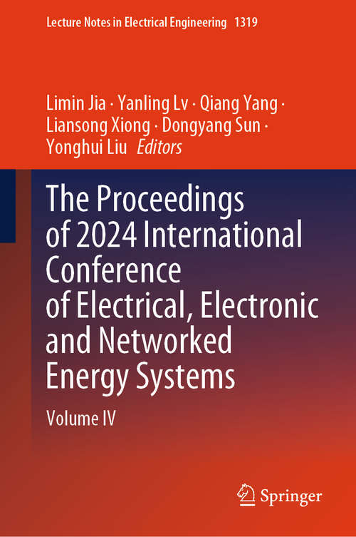 Book cover of The Proceedings of 2024 International Conference of Electrical, Electronic and Networked Energy Systems: Volume IV (Lecture Notes in Electrical Engineering #1319)