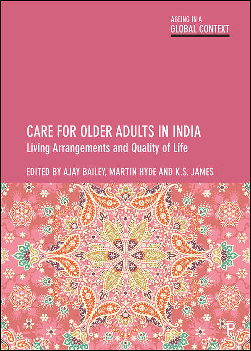 Care for Older Adults in India: Living Arrangements and Quality of Life (Ageing in a Global Context)