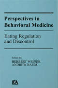 Perspectives in Behavioral Medicine: Eating Regulation and Discontrol (Perspectives on Behavioral Medicine Series)