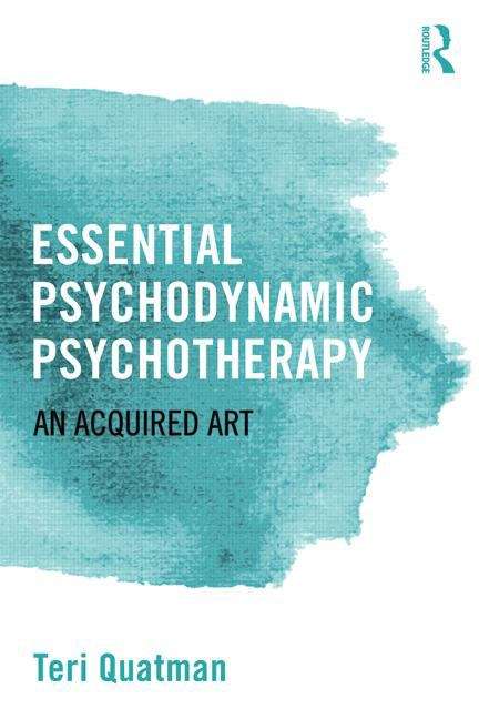 Book cover of Essential Psychodynamic Psychotherapy: An Acquired Art