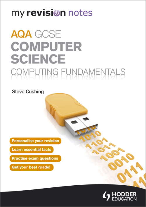 Book cover of My Revision Notes AQA GCSE Computer Science                           Computing Fundamentals