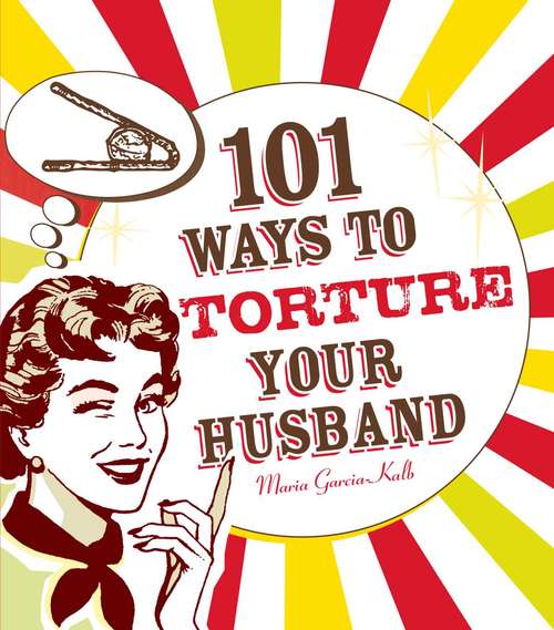 Book cover of 101 Ways to Torture Your Husband