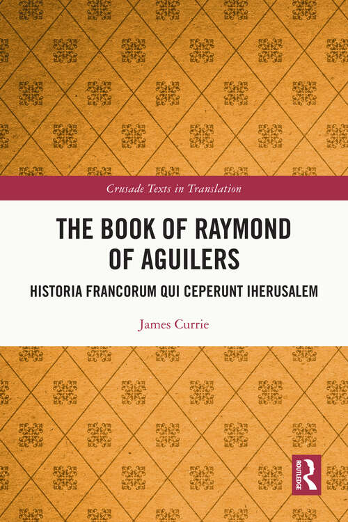 Book cover of The Book of Raymond of Aguilers: Historia Francorum qui Ceperunt Iherusalem (1) (Crusade Texts in Translation)