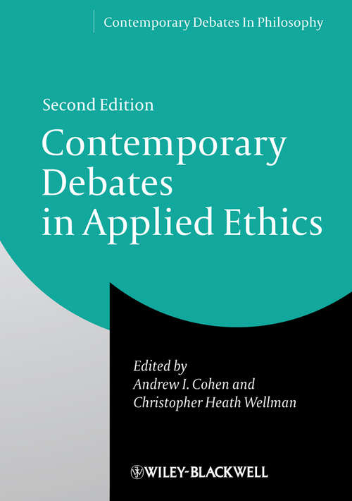 Contemporary Debates in Applied Ethics (Contemporary Debates in Philosophy #7)
