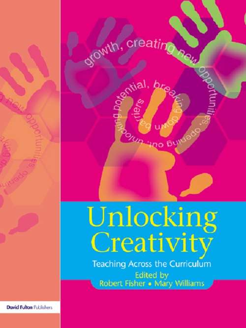 Unlocking Creativity: A Teacher's Guide to Creativity Across the Curriculum (Unlocking Series)
