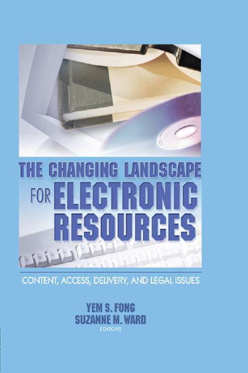 Book cover of The Changing Landscape for Electronic Resources: Content, Access, Delivery, and Legal Issues