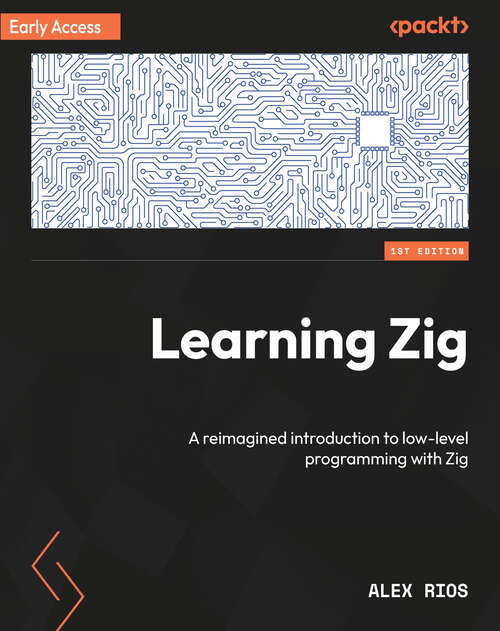 Book cover of Learning Zig: A reimagined introduction to low-level programming with Zig