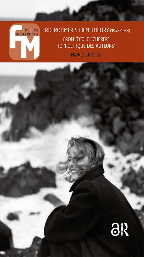 Book cover of Eric Rohmer's Film Theory: From 'école Scherer' to 'politique des auteurs' (1) (Film Theory in Media History)