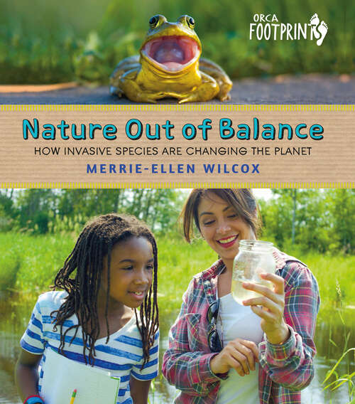Book cover of Nature Out of Balance: How Invasive Species Are Changing the Planet (Orca Footprints #19)