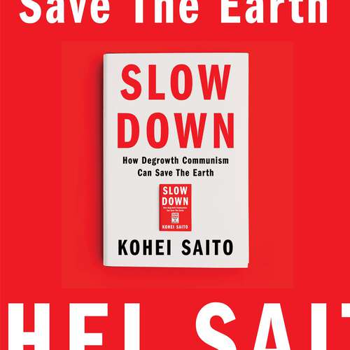 Book cover of Slow Down: How Degrowth Communism Can Save the Earth