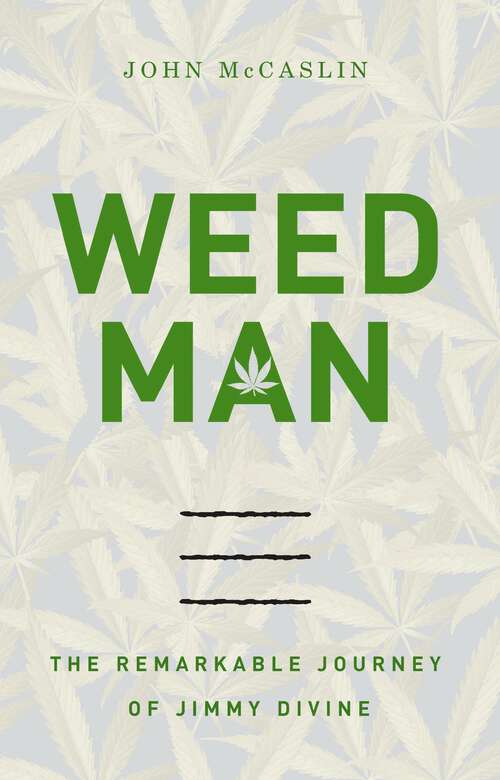 Book cover of Weed Man: The Remarkable Journey of Jimmy Divine