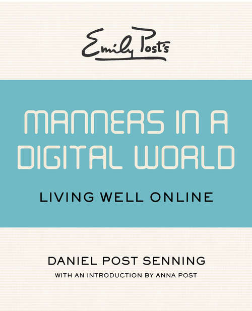 Book cover of Emily Post's Manners in a Digital World: Living Well Online