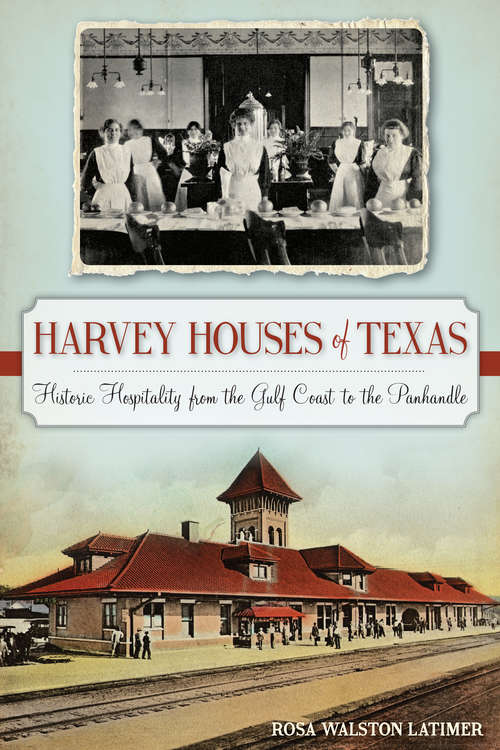 Book cover of Harvey Houses of Texas: Historic Hospitality from the Gulf Coast to the Panhandle