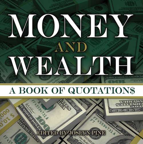 Book cover of Money and Wealth: A Book of Quotations