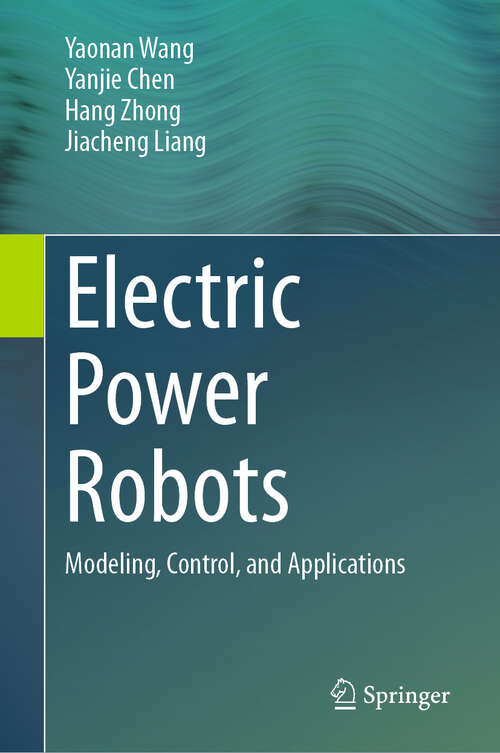 Book cover of Electric Power Robots: Modeling, Control, and Applications
