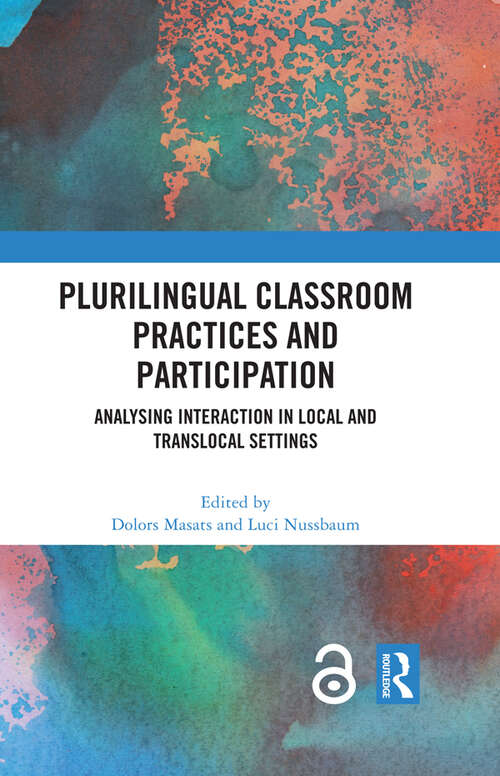 Book cover of Plurilingual Classroom Practices and Participation: Analysing Interaction in Local and Translocal Settings