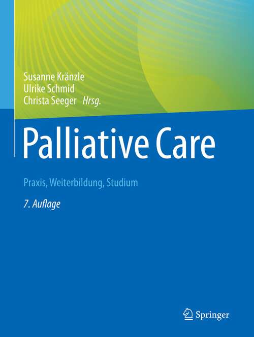 Book cover of Palliative Care: Praxis, Weiterbildung, Studium (7. Aufl. 2023)